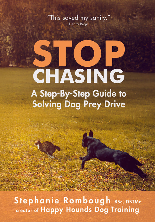 Stop Chasing: A Step-By-Step Guide to Solving Dog Prey Drive (DIGITAL VERSION)